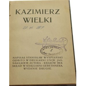 WYSPIAŃSKI Stanisław - KAZIMIERZ WIELKI, 1901-Edition II