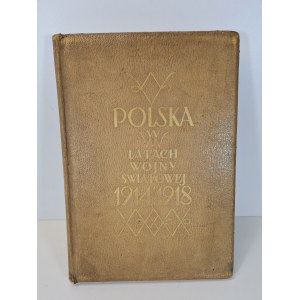 WIELICZKO M. - POLSKO V LETECH SVĚTOVÉ VÁLKY 1914 - 1918 UNIKÁTNÍ SBORNÍK V POLSKU A ZAHRANIČÍ Vzpomínková sbírka fotografií a dokumentů.