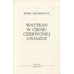 MACKIEWICZ Józef - Watykan w cieniu czerwonej gwiazdy [wydanie pierwsze Londyn 1975]