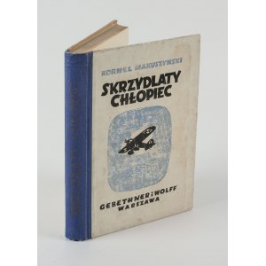 MAKUSZYŃSKI Kornel - Skrzydlaty chłopiec. Aerial novel for young people [first edition 1934] [il. Michal Bylina].
