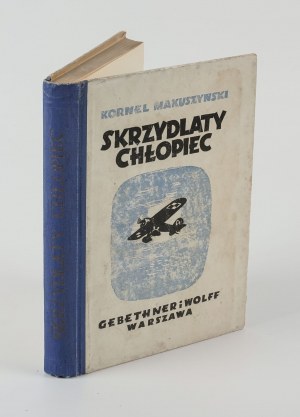 MAKUSZYŃSKI Kornel - Skrzydlaty chłopiec. Aerial novel for young people [first edition 1934] [il. Michal Bylina].