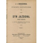 KRASZEWSKI Józef Ignacy - Syn Jazdona. Powieść historyczna z czasów Bolesława Wstydliwego i Leszka Czarnego [wydanie pierwsze 1880]