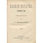 KRASZEWSKI Józef Ignacy - Saskie ostatki. August III. Powieść historyczna [wydanie pierwsze 1889]