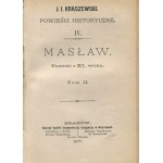 KRASZEWSKI Józef Ignacy - Maslaw. Ein Roman aus dem 11. Jahrhundert [Erstausgabe 1877].