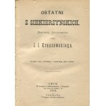 KRASZEWSKI Józef Ignacy - Ostatni z Siekierzyńskich. Historia szlachecka / Die Geschichte des Adels / Czercza grave. Ein Roman [1872].