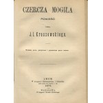 KRASZEWSKI Józef Ignacy - The last of the Siekierzynski. History of the nobility / Czercza grave. Novel [1872].