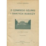 URBAŃSKI Antoni - Z czarnego szlaku i tamtych rubieży. Zabytki polskie przepadłe na Podolu, Wołyniu, Ukrainie [1928].