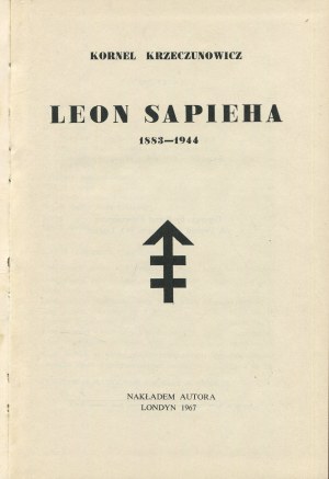 KRZECZUNOWICZ Kornel - Leon Sapieha 1883-1944 [London 1967].