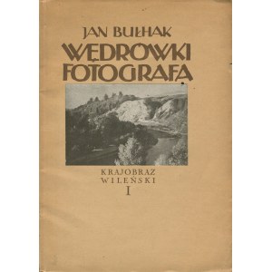 BUŁHAK Jan - Wanderungen des Fotografen in Wort und Bild. Die Landschaft von Vilnius [1931].