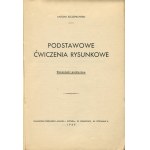 SZCZEPKOWSKI Antoni - Podstawowe ćwiczenia rysunkowe. Wskazówki praktyczne [1939]