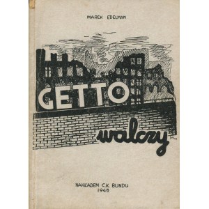 EDELMAN Marek - Ghetto fights. The Bund's participation in the defense of the Warsaw Ghetto [1945] [First edition].