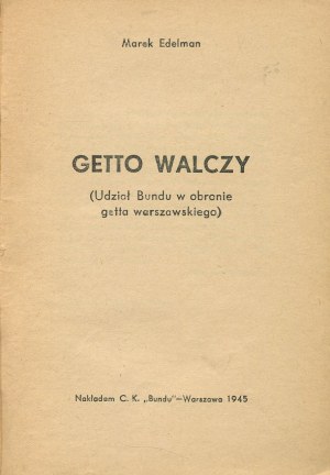 EDELMAN Marek - Ghetto fights. The Bund's participation in the defense of the Warsaw Ghetto [1945].