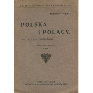THUGUTT Stanislaw - Poland and the Poles. Number and distribution of the Polish population [with map] [1915].