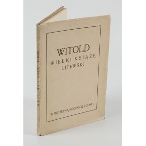 ŁOWMIAŃSKI Henryk - Witold wielki książę litewski [wydanie pierwsze Wilno 1930] [AUTOGRAF I DEDYKACJA DLA STANISŁAWA KOŚCIAŁKOWSKIEGO]