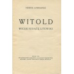 ŁOWMIAŃSKI Henryk - Vytautas velkokníže litevský [První vydání Vilnius 1930] [AUTOGRAF A DEDIKACE PRO STANISŁAVA KOŚCIAŁKOWSKÉHO]