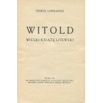 ŁOWMIAŃSKI Henryk - Witold wielki książę litewski [wydanie pierwsze Wilno 1930] [AUTOGRAF I DEDYKACJA DLA STANISŁAWA KOŚCIAŁKOWSKIEGO]