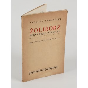 JABŁOŃSKI Tadeusz - Żoliborz. Das schöne Ufer von Warschau. Zarys historyczny [mit einem Plan] [1932].