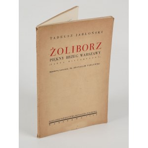 JABŁOŃSKI Tadeusz - Żoliborz. Krásné pobřeží Varšavy. Zarys historyczny [s plánkem] [1932].
