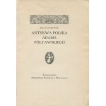 MUSZKOWSKI Jan - Antykwa polska Adama Półtawskiego [1932]