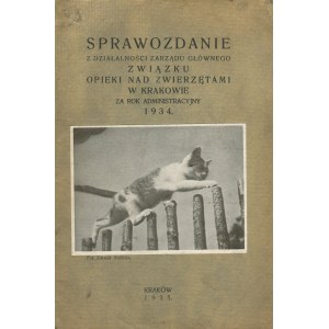 Sprawozdanie z działalności zarządu głównego Związku Opieki nad Zwierzętami w Krakowie za rok administracyjny 1934 [1935]