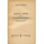 BURNHAM James - Pasívny odpor alebo oslobodenie? Analýza cieľov americkej zahraničnej politiky [prvé vydanie Paríž 1953].