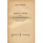 BURNHAM James - Passive resistance or liberation? An analysis of the objectives of American foreign policy [First edition Paris 1953].