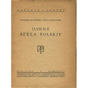BUCZKOWSKI Kazimierz, SKÓRCZEWSKI Witold - Dawne szkła polskie [1938]