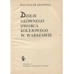 KRAJEWSKI Mieczysław - Geschichte des Hauptbahnhofs in Warschau [1971].