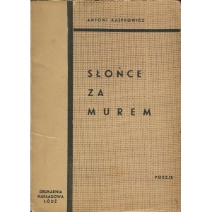 KASPROWICZ Antoni - Słońce za murem [debiutancki tomik] [wydanie pierwsze 1935] [okł. Karol Hiller]