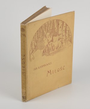 KASPROWICZ Jan - Miłość [1902] [il. Edward Okuń i E. M. Lilien] [sygnowana oprawa wydawnicza Karola Wójcika]