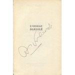 KOSIŃSKI Jerzy - L'oiseau bariolé (Der gemalte Vogel) [erste französische Ausgabe 1966] [AUTOGRAPH].