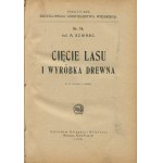 SZWARZ Adam - Techniczne własności drewna. Cięcie lasu i wyróbka drewna. Sortowanie drewna. Transport drewna. Chemiczna przeróbka drewna. Mechaniczna przeróbka i konserwowanie drewna. Poboczne użytki leśne [1922-24]