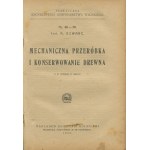 SZWARZ Adam - Technische Eigenschaften von Holz. Holzeinschlag und Holzbearbeitung. Sortierung von Holz. Transport von Holz. Chemische Verarbeitung von Holz. Mechanische Bearbeitung und Konservierung von Holz. Sekundäre forstwirtschaftliche Nutzung [1922-