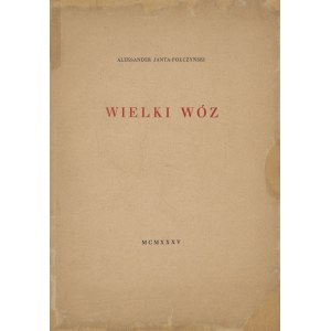 JANTA-POŁCZYŃSKI Aleksander - Wielki Wóz [wydanie pierwsze 1935] [nakład 30 egzemplarzy]