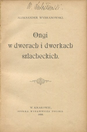 WYBRANOWSKI Aleksander - Ongi w dworach i dworkach szlacheckich [1898]