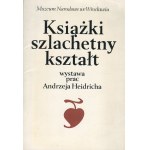 HEIDRICH Andrzej - Książki szlachetny kształt. Wystawa prac [1981] [AUTOGRAF, BANKNOT 10 ZŁ]