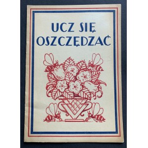 UCZ SIĘ OSZCZĘDZAĆ. Warszawa [1931]