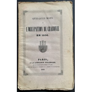 [JANUSZEWICZ Teofil - Quelques mots sur l'occupation de Cracovie en 1836. Paris [1838].