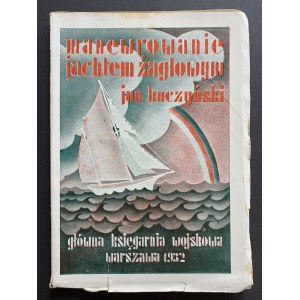 KUCZYŃSKI Jan - Maneuvering a sailing yacht. Warsaw [1932].