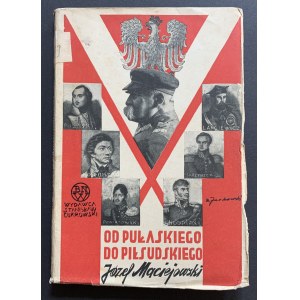 [JURKOWSKI Zygmunt] MACIEJOWSKI Józef - Od Pułaskiego do Piłsudskiego. Varšava [1935].