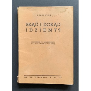 (SUCHODOLSKI Bogdan) JADŹWING R. (Pseud.) - Skąd i dokąd i dokdziemy ? Wilno 1939 [eigentlich: Warschau 1943 Towarzystwo Wydawnicze Załoga].