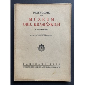 PRZEWODNIK po Muzeum Ord[ynacji] Krasińskich, z 16 ilustracami, opracowała Dr. Marja Kociatkiewiczówna. Warszawa [1930]