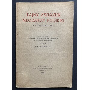 RUŚKIEWICZ Tomasz - Tajny Związek Młodzieży Polskiej w latach 1887 - 1893. Warszawa [1926]