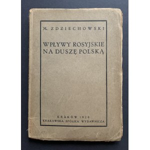 ZDZIECHOWSKI Marian - Wpływy rosyjskie na duszę polską. Kraków [1920]