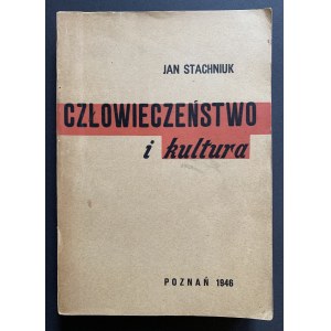 STACHNIUK Jan - Człowieczeństwo i kultura. Poznań [1946]