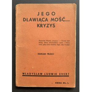EVERT Władysław Ludwik - Jego dławiąca mość ... kryzys. Warszawa [1936]
