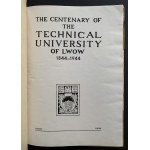 [LWÓW] The Centenary of the Technical University of Lwow 1844-1944 [POLITECHNIKA LWOWSKA]. London [1944]
