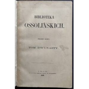 Biblioteka Ossolińskich. Tom XII. Lwów [1869]