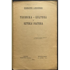LIBAŃSKI Edmund - Technika - kultura a sztuka i natura. Lwów/Warszawa [1914]