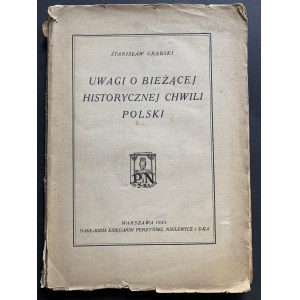 GRABSKI Stanisław - Uwagi o bieżącej historycznej chwili Polski. Warszawa [1922]